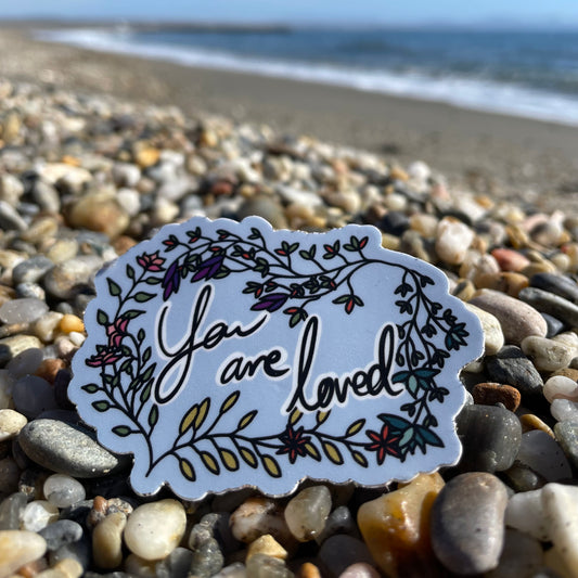 “You are loved” Vinyl Sticker