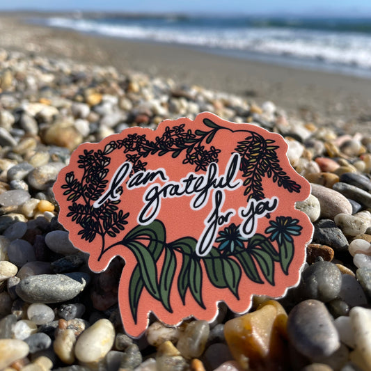 “I am grateful for you” Vinyl Sticker